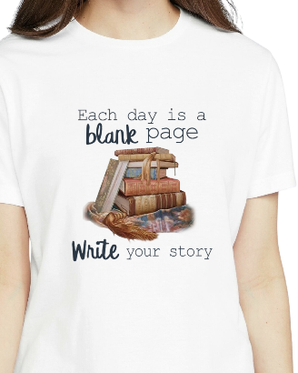 Everyday is a blank page tshirt